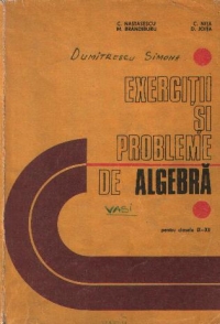 Exercitii si probleme de algebra pentru clasele IX-XII