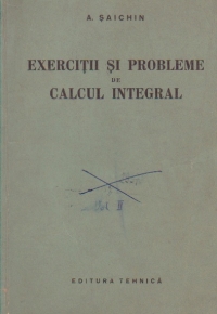 Exercitii si probleme de calcul integral (Saichin)