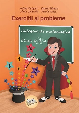 Exercitii si probleme. Culegere de matematica pentru clasa a III-a