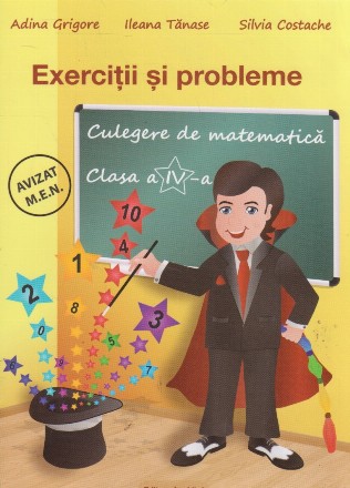 Exercitii si probleme. Culegere de matematica. Clasa a IV-a