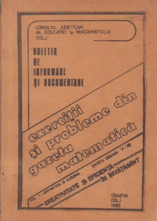 Exercitii si Probleme din Gazeta Matematica, Volumul I - Aritmetica si Algebra pentru Clasele V-VIII