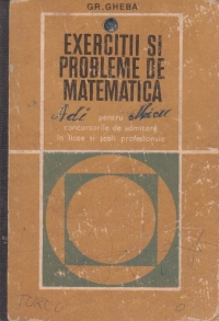 Exercitii si probleme de matematica pentru concursurile de admitere in licee si scoli profesionale, Editie 1969 (Cu defect)