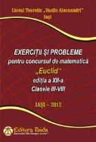 Exercitii si probleme pentru concursul de matematica Euclid, editia a XII-a, Clasele III-VIII. IASI 2012