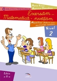 Exersam... matematica-nvatam. Auxiliar didactic pentru activitati matematice, nivel 2, 5-7 ani. Editia a II-a