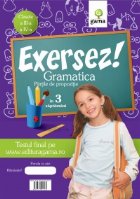 Exersez! Gramatica - Partile de propozitie (clasele a III-a - a IV-a)