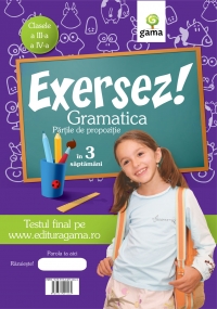 Exersez! Gramatica - Partile de propozitie (clasele a III-a - a IV-a)