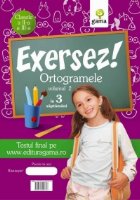 Exersez! Ortogramele volumul II (clasele a II-a - a III-a)