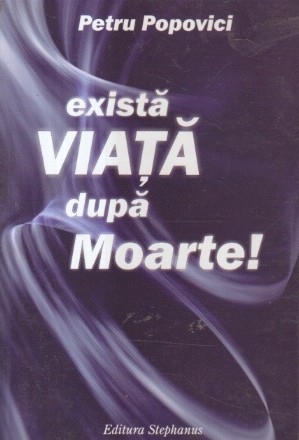 Exista Viata dupa Moarte!