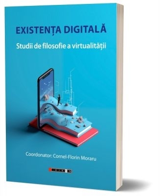 Existenţa digitală : studii de filosofie a virtualităţii