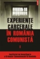 Experiente carcerale Romania comunista Volumul