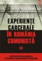 Experiente carcerale Romania comunista Volumul