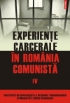 Experiente carcerale in Romania comunista. Volumul al IV-lea