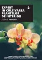 EXPERT IN CULTIVAREA PLANTELOR DE INTERIOR - VOL.  II