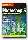 Expert in PhotoShop 5 pentru World Wide Web (+CD)