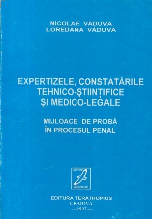 Expertizele, constatarile tehnico-stiintifice si medico-legale - Mijloace de proba in procesul penal