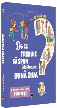 Explica-mi... De ce trebuie sa spun intotdeauna buna ziua