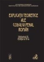 Explicatiile teoretice ale Codului penal