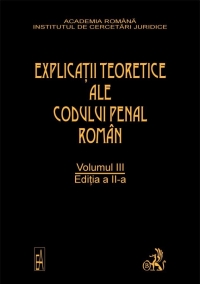 Explicatiile teoretice ale Codului penal roman. Editia 2. Volumul III (brosat)