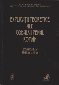 Explicatiile teoretice ale Codului penal roman  (editia a II-a) (volumul 4)