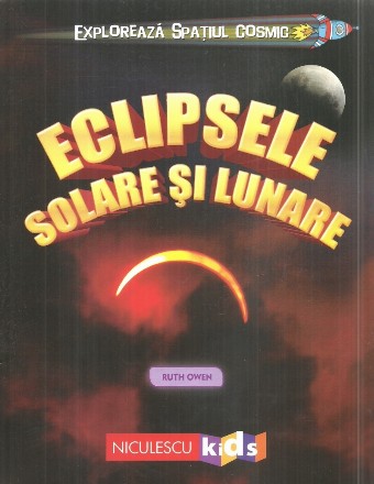 Exploreaza Spatiul Cosmic. Eclipsele Solare si Lunare