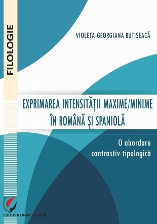 Exprimarea intensităţii maxime/minime în română şi spaniolă : o abordare contracstiv-tipologică