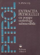 Extractia petrolului cu pompe centrifuge submersibile