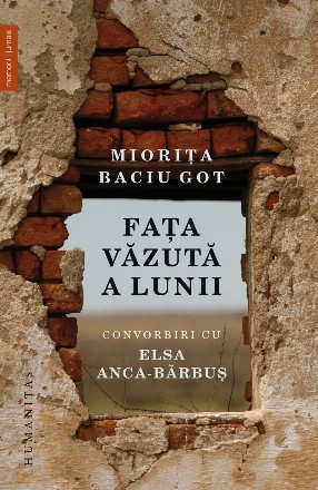 Faţa văzută a Lunii : convorbiri cu Elsa Anca-Bărbuş