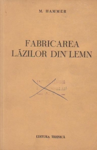 Fabricarea lazilor din lemn