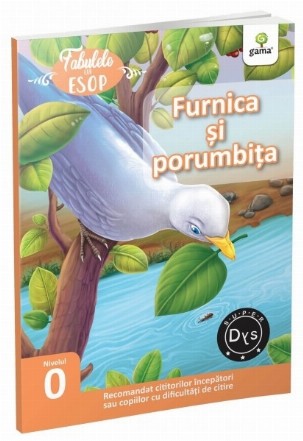 Fabulele lui Esop: Furnica si porumbita. Recomandat cititorilor incepatori sau copiilor cu dificultati de citire. Super DYS - Nivelul 0