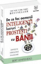 De ce fac oamenii inteligenti lucruri prostesti cu banii. Depaseste dereglarile financiare