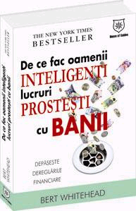 De ce fac oamenii inteligenti lucruri prostesti cu banii. Depaseste dereglarile financiare