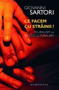 Ce facem cu strainii? Pluralism si multiculturalism