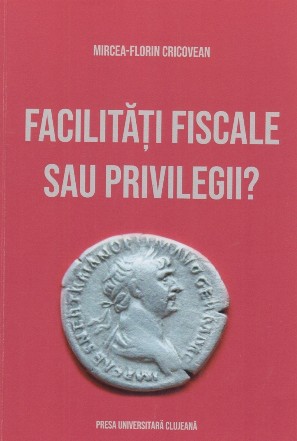 Facilităţi fiscale sau privilegii? : elemente de drept canonic, financiar şi fiscal privitoare la susţinerea financiară a unităţilor de cult religios