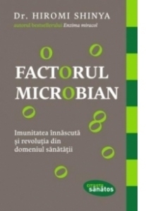 Factorul microbian. Imunitatea innascuta si revolutia din domeniul sanatatii