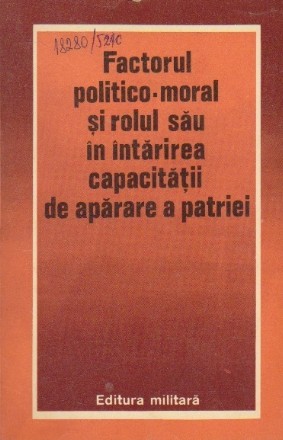 Factorul Politico-Moral si Rolul Sau in Intarirea Capacitatii de Aparare a Patriei