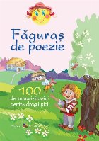 Faguras de poezie. 100 de versuri-licurici pentru dragii pici