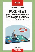 Fake news și dezinformare online: recunoaște și verifică Manual pentru toți utilizatorii de internet