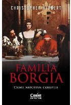 Familia Borgia Crime nepotism coruptie