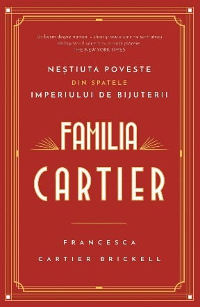 Familia Cartier. Nestiuta poveste din spatele imperiului de bijuterii