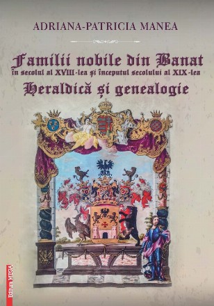 Familii nobile din Banat în secolul al XVIII-lea şi începutul secolului al XIX-lea : heraldică şi genealogie