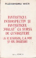 Fantasticul Introspectiv si Fantasticul Voalat ca o Sursa de Cunoastere la M. V. Gogol, E. A. Poe si Ch. Dicke