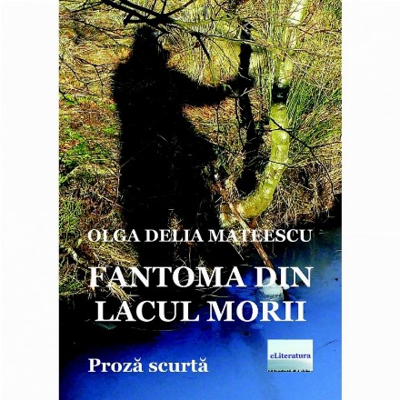 Fantoma din Lacul Morii. Proza scurta