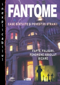 Fantome. Case bantuite si povestiri stranii