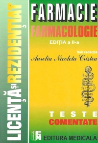 Farmacologie - Teste comentate pentru licenta si rezidentiat in farmacie, Editia a II-a