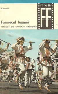 Farmecul luminii. Tehnica si arta iluminatului in fotografie, Volumul I