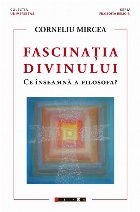 Fascinaţia divinului înseamnă filosofa