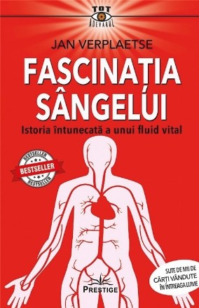 Fascinaţia sângelui : istoria întunecată a unui fluid vital