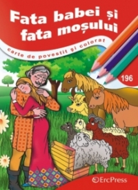 Fata babei si fata mosului - Carte de povestit si colorat