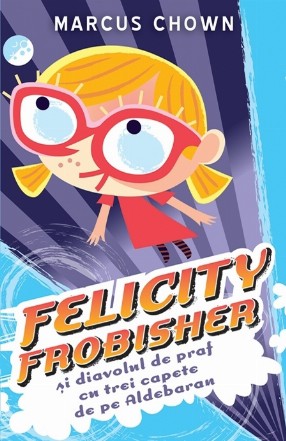 Felicity Frobisher si diavolul de praf cu trei capete de pe Aldebaran