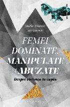 Femei dominate manipulate şi abuzate